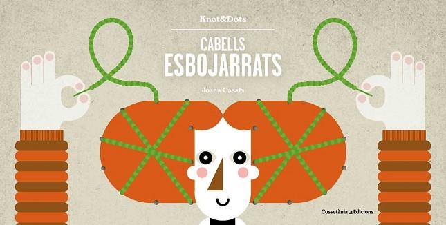 CABELLS ESBOJARRATS | 9788490346365 | CASALS PELEGRI, JOANA [VER TITULOS] | Llibreria Huch - Llibreria online de Berga 