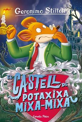 CASTELL DE POTAXIXA MIXA-MIXA, EL | 9788413890449 | STILTON, GERÓNIMO | Llibreria Huch - Llibreria online de Berga 