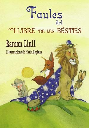 FAULES DEL LLIBRE DE LES BESTIES | 9788448938697 | RAMON LLULL - BEATO - , BEATO (CA. 1232-1315) [VER | Llibreria Huch - Llibreria online de Berga 