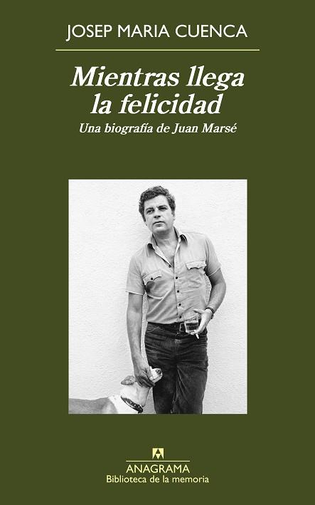 MIENTRAS LLEGA LA FELICIDAD : UNA BIOGRAFIA DE JUAN MARSE | 9788433907974 | CUENCA, JOSEP MARIA | Llibreria Huch - Llibreria online de Berga 