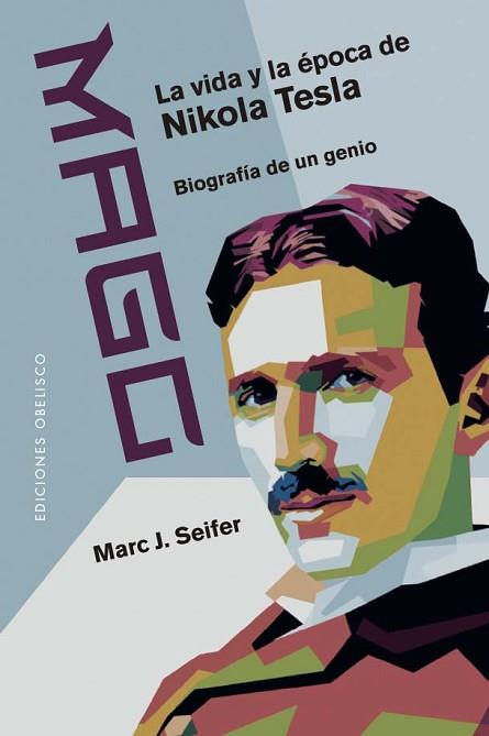 MAGO - LA VIDA Y LA ÉPOCA DE NIKOLA TESLA | 9788411721721 | SEIFER, MARC | Llibreria Huch - Llibreria online de Berga 