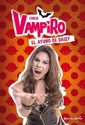 CHICA VAMPIRO. EL AYUNO DE DAISY | 9788408186656 | CHICA VAMPIRO | Llibreria Huch - Llibreria online de Berga 