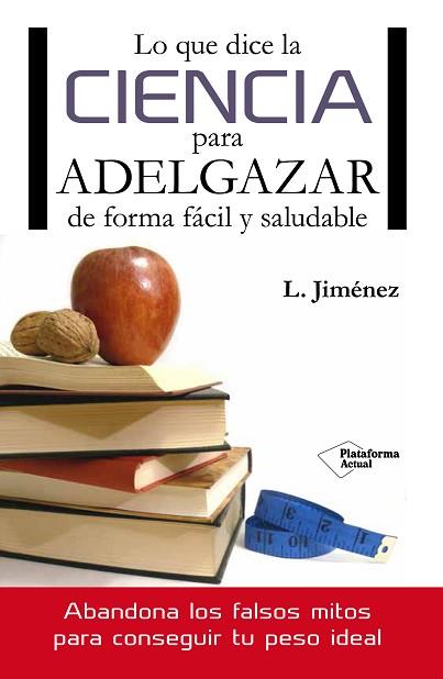 LO QUE DICE LA CIENCIA PARA ADELGAZAR DE FORMA FACIL Y SALUD | 9788416096749 | JIMENEZ, L | Llibreria Huch - Llibreria online de Berga 