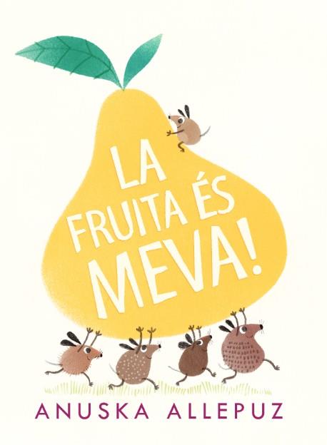 FRUITA ÉS MEVA, LA | 9788416394975 | ALLEPUZ, ANUSKA | Llibreria Huch - Llibreria online de Berga 