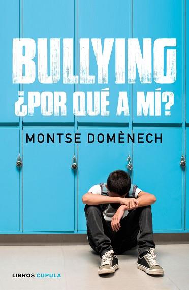 BULLYING: ¿POR QUÉ A MÍ? | 9788448024796 | DOMÉNECH, MONTSE | Llibreria Huch - Llibreria online de Berga 