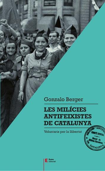 MILÍCIES ANTIFEIXISTES DE CATALUNYA,LES | 9788497666404 | BERGER MULATTIERI, GONZALO | Llibreria Huch - Llibreria online de Berga 