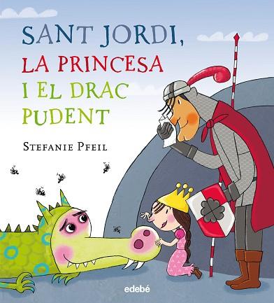 SANT JORDI, LA PRINCESA I EL DRAC PUDENT | 9788468331614 | PFEIL, STEFANIE | Llibreria Huch - Llibreria online de Berga 