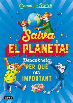 SALVA EL PLANETA! DESCOBREIX PER QUÈ ETS IMPORTANT | 9788418135408 | STILTON, GERONIMO | Llibreria Huch - Llibreria online de Berga 