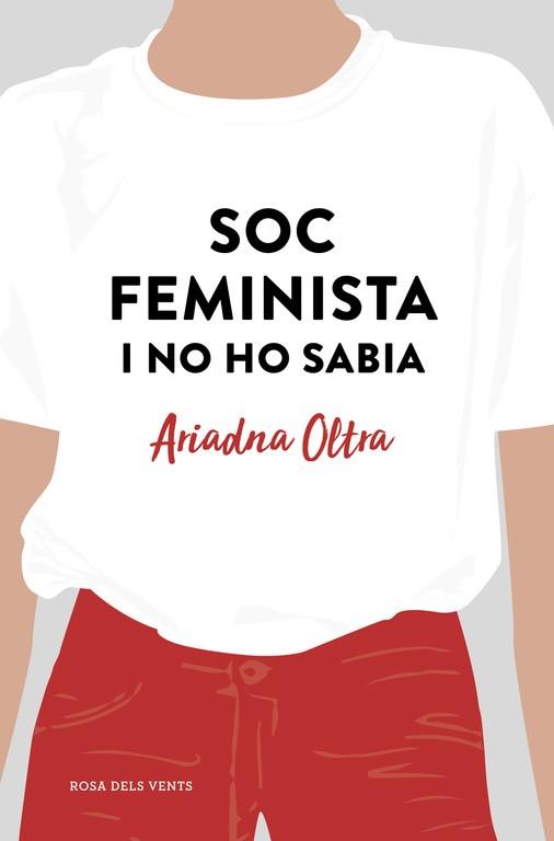 SOC FEMINISTA I NO HO SABIA | 9788417444372 | OLTRA, ARIADNA | Llibreria Huch - Llibreria online de Berga 