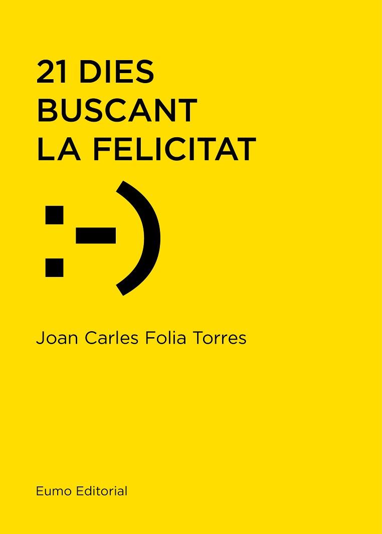 21 DIES BUSCANT LA FELICITAT | 9788497666114 | FOLIA TORRES, JOAN CARLES [VER TITULOS] | Llibreria Huch - Llibreria online de Berga 