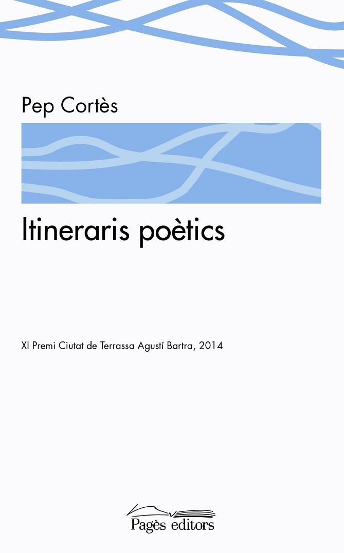 ITINERARIS POETICS XI PREMI CIUTAT DE TERRASSA AGUSTI BARTRA | 9788499756127 | CORTES, PEP | Llibreria Huch - Llibreria online de Berga 