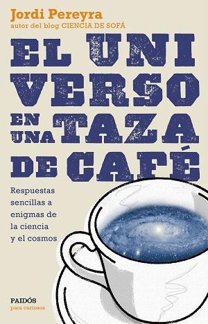 UNIVERSO EN UNA TAZA DE CAFE, EL | 9788449331565 | PEREYRA, JORDI | Llibreria Huch - Llibreria online de Berga 