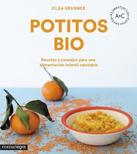 POTITOS BIO : RECETAS Y CONSEJOS PARA UNA ALIMENTACION INFAN | 9788416605798 | BRUNNER LOPEZ, OLGA [VER TITULOS] | Llibreria Huch - Llibreria online de Berga 