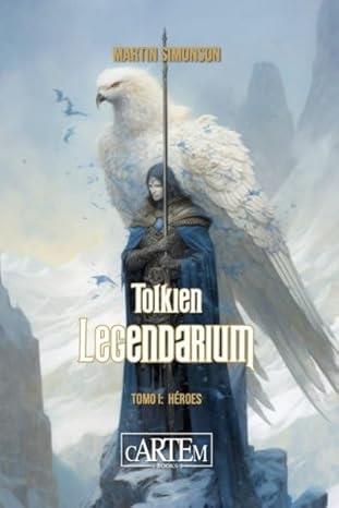 TOLKIEN LEGENDARIUM | 9788412793765 | SIMONSON, MARTIN | Llibreria Huch - Llibreria online de Berga 