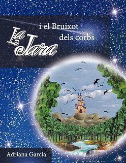 JARA I EL BRUIXOT DELS CORBS, LA | 9788494634529 | GARCIA, ADRIANA | Llibreria Huch - Llibreria online de Berga 