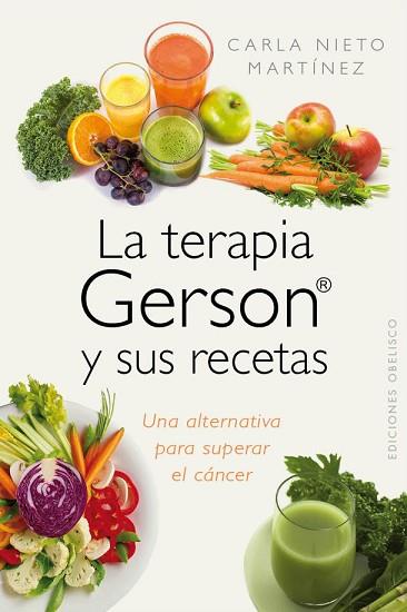 TERAPIA GERSON Y SUS RECETAS, LA | 9788415968962 | NIETO MARTÍNEZ, CARLA | Llibreria Huch - Llibreria online de Berga 