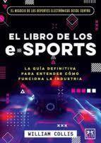 LIBRO DE LOS E-SPORTS, EL | 9788418578588 | COLLIS, WILLIAM | Llibreria Huch - Llibreria online de Berga 