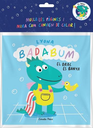 BADABUM. EL DRAC ES BANYA. LLIBRE DE BANY MÀGIC | 9788413896496 | LYONA | Llibreria Huch - Llibreria online de Berga 