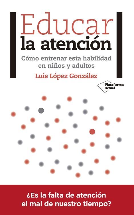 EDUCAR LA ATENCIÓN | 9788417376031 | LÓPEZ GONZÁLEZ, LUIS | Llibreria Huch - Llibreria online de Berga 