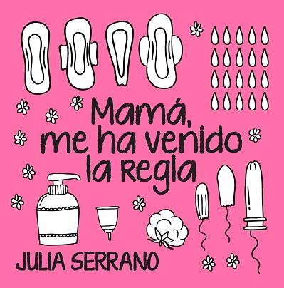 MAMÁ, ME HA VENIDO LA REGLA | 9788417057565 | SERRANO FUERTES, JULIA | Llibreria Huch - Llibreria online de Berga 