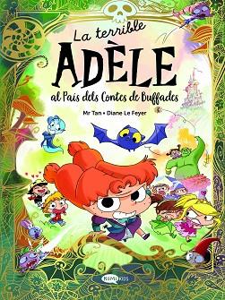 TERRIBLE ADÈLE AL PAÍS DELS CONTES DE BUFFADES, LA | 9788419183743 | MR TAN | Llibreria Huch - Llibreria online de Berga 