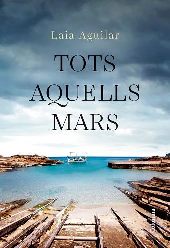 TOTS AQUELLS MARS | 9788466432283 | AGUILAR SARIOL, LAIA | Llibreria Huch - Llibreria online de Berga 