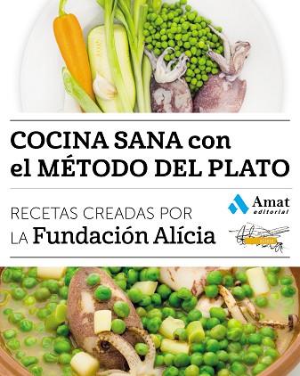 COCINA SANA CON EL METODO DEL PLATO : RECETAS CREADAS POR LA | 9788497358842 | FUNDACION ALICIA [VER TITULOS] | Llibreria Huch - Llibreria online de Berga 