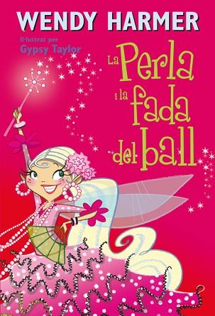 PERLA I LA FADA DEL BALL (COL·LECCI# LA PERLA) | 9788448834838 | HARMER, WENDY/TAYLOR, GYPSY | Llibreria Huch - Llibreria online de Berga 