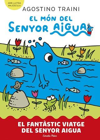 MÓN DEL SENYOR AIGUA 1. EL FANTÀSTIC VIATGE DEL SENYOR AIGUA | 9788413899046 | TRAINI, AGOSTINO | Llibreria Huch - Llibreria online de Berga 