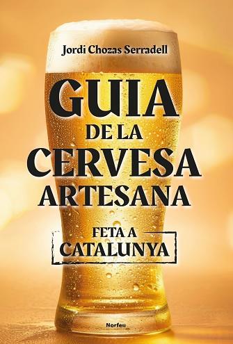 GUIA DE LA CERVESA ARTESANA FETA A CATALUNYA | 9788418096860 | CHOZAS SERRADELL, JORDI | Llibreria Huch - Llibreria online de Berga 