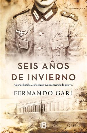 SEIS AÑOS DE INVIERNO | 9788466662888 | FERNANDO GARÍ | Llibreria Huch - Llibreria online de Berga 