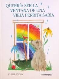 QUERRIA SER LA VENTANA DE UNA VIEJA PERRITA SABIA | 9786075577654 | PHILIP C STEAD | Llibreria Huch - Llibreria online de Berga 