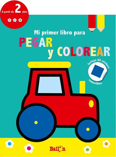 TRACTOR - MI PRIMER LIBRO PARA PEGAR Y COLOREAR | 9789403210667 | BALLON | Llibreria Huch - Llibreria online de Berga 