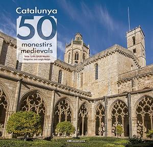 CATALUNYA: 50 MONESTIRS MEDIEVALS | 9788413564418 | CARTAÑÁ MANTILLA, CARLES | Llibreria Huch - Llibreria online de Berga 