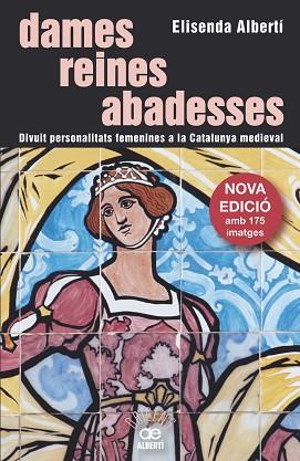 DAMES, REINES, ABADESSES. DIVUIT PERSONALITATS FEMENINES A LA CATALUNYA MEDIEVAL | 9788472461642 | ALBERTÍ CASAS, ELISENDA | Llibreria Huch - Llibreria online de Berga 