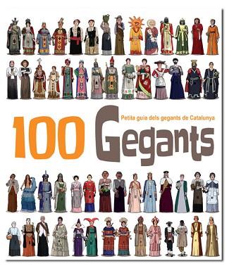 100 GEGANTS : PETITA GUIA DELS GEGANTS DE CATALUNYA | 9788492745708 | MASANA I SOLER, HERIBERT [VER TITULOS] | Llibreria Huch - Llibreria online de Berga 