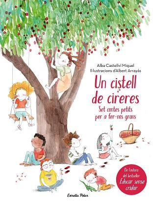 CISTELL DE CIRERES. SET CONTES PETITS PER FER-NOS GRANS, UN | 9788491373605 | CASTELLVI, ALBA [VER TITULOS] | Llibreria Huch - Llibreria online de Berga 