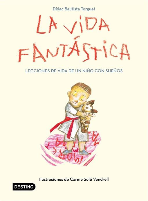 VIDA FANTÁSTICA, LA. LECCIONES DE VIDA DE UN NIÑO CON SUEÑOS | 9788408221944 | DIDAC BAUTISTA | Llibreria Huch - Llibreria online de Berga 