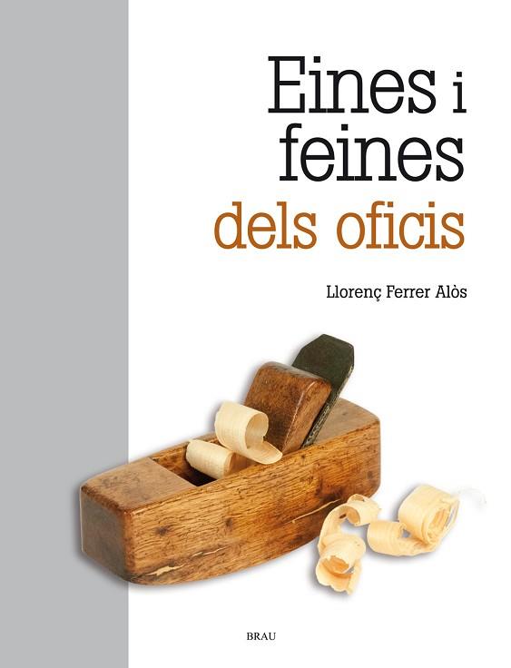 EINES I FEINES DELS OFICIS | 9788415885368 | FERRER I ALOS, LLORENÇ (1957-) [VER TITULOS] | Llibreria Huch - Llibreria online de Berga 