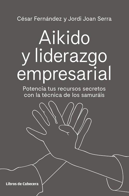 AIKIDO Y LIDERAZGO EMPRESARIAL | 9788494907944 | FERNÁNDEZ LLANO, CÉSAR/SERRA ARANDA, JORDI | Llibreria Huch - Llibreria online de Berga 