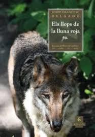 LLOPS DE LA LLUNA ROJA, ELS | 9788417250027 | DELGADO MERCADER, JOSEP-FRANCESC | Llibreria Huch - Llibreria online de Berga 