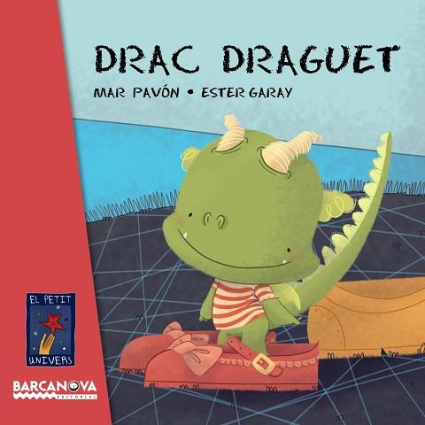 DRAC DRAGUET | 9788448935641 | RAVON, MAR - GARAY, ESTER | Llibreria Huch - Llibreria online de Berga 