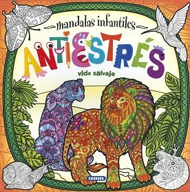 MANDALAS INFANTILES ANTIESTRÉS. VIDA SALVAJE | 9788467774498 | EDICIONES, SUSAETA | Llibreria Huch - Llibreria online de Berga 