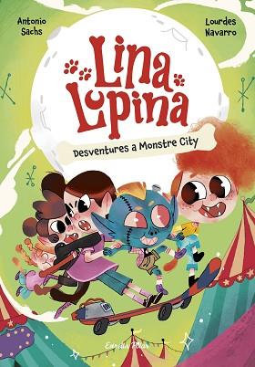 LINA LUPINA 3. DESVENTURES A MONSTRE CITY | 9788413898872 | SACHS, ANTONIO/NAVARRO, LOURDES | Llibreria Huch - Llibreria online de Berga 