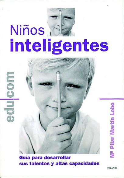 NIÑOS INTELIGENTES : GUIA PARA DESARROLLAR SUS TALENTOS Y AL | 9788482398471 | MARTIN LOBO, MARIA PILAR [VER TITULOS] | Llibreria Huch - Llibreria online de Berga 