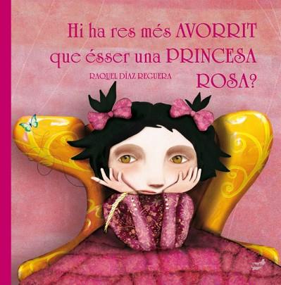 HI HA RES MÉS AVORRIT QUE ÉSSER UNA PRINCESA ROSA? | 9788416817221 | DÍAZ REGUERA, RAQUEL | Llibreria Huch - Llibreria online de Berga 