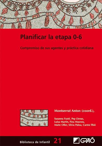 PLANIFICAR LA ETAPA 0-6 | 9788478275045 | ANTÓN I ROSERA, MONTSERRAT/MASNOU I PIFERRER, FINA/OLLER SÁNCHEZ, MAITE/PALOU VICENS, SÍLVIA/THIÓ DE | Llibreria Huch - Llibreria online de Berga 