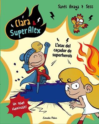 CLARA & SUPERALEX. L ATAC DEL CAÇADOR DE SUPERHEROIS | 9788491373810 | ANAYA LOPEZ, SANTIAGO [VER TITULOS] | Llibreria Huch - Llibreria online de Berga 