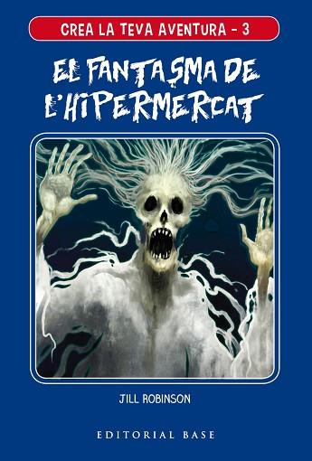 CREA LA TEVA AVENTURA 3. EL FANTASMA DE L'HIPERMERCAT | 9788417759117 | ROBINSON, JILL | Llibreria Huch - Llibreria online de Berga 