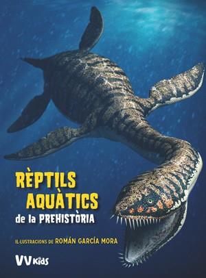 REPTILS AQUATICS DE LA PREHISTORIA (VVKIDS) | 9788468254647 | BRILLANTE, GIUSEPPE | Llibreria Huch - Llibreria online de Berga 